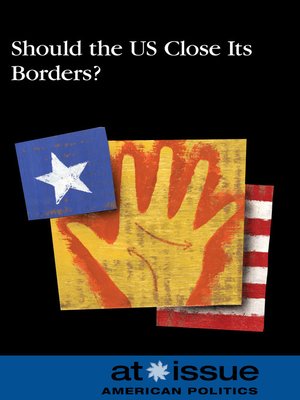 cover image of Should the United States Close Its Borders?